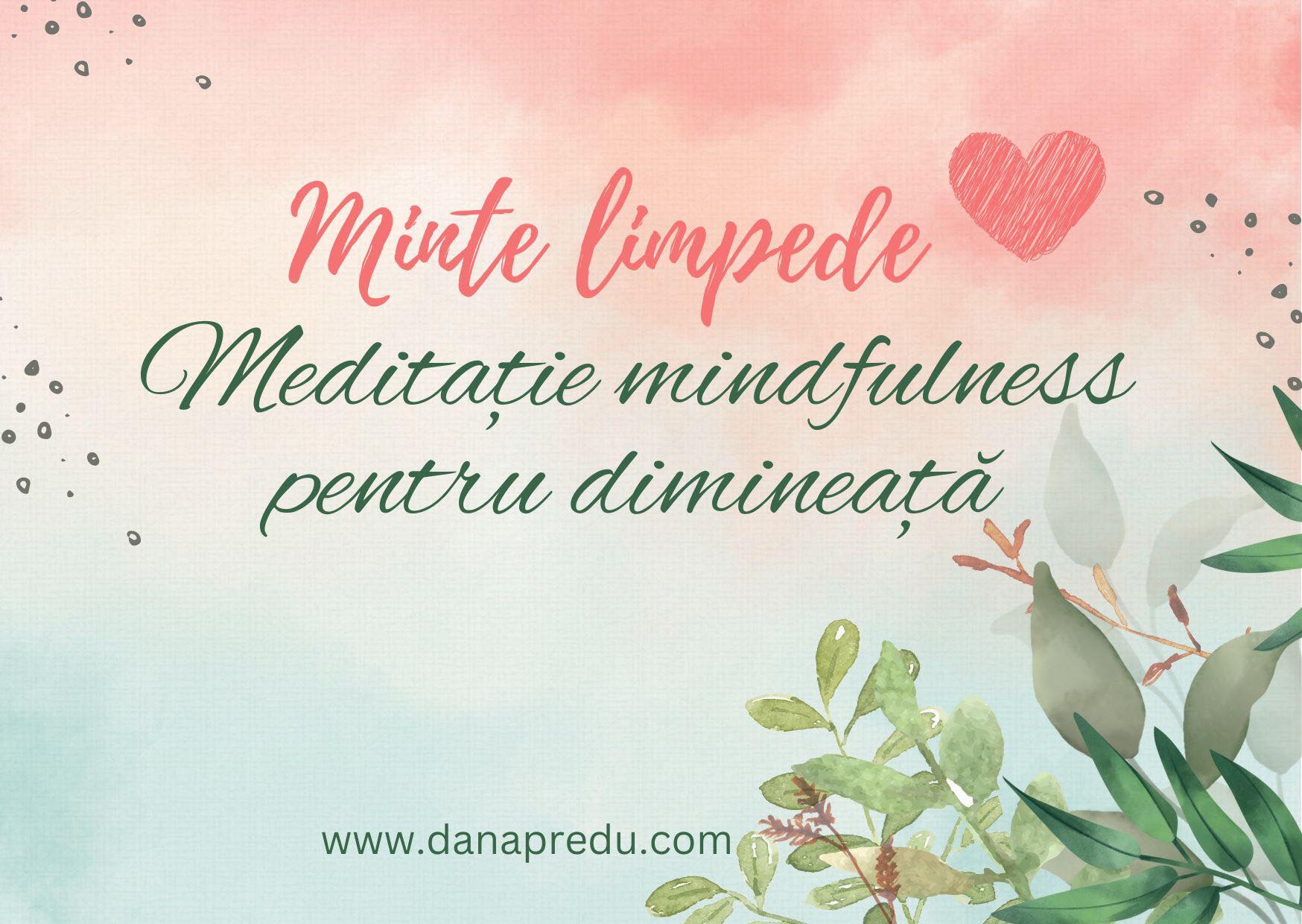 Minte limpede - meditație mindfulness pentru dimineață
